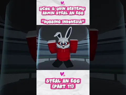 STEAL AN EGG: UCOK & UDIN BERTEMU ADMIN - DUBBING BAHASA INDONESIA (PART 11)