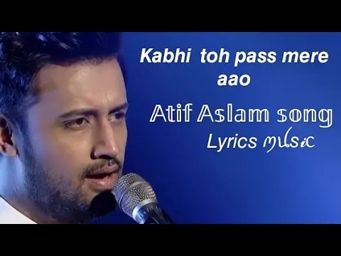 Download MP3 layrics kabhi toh pass mere aao full song (Atif Aslam)