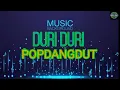 Download Lagu MUSIC TIME -  DURI DURI-POP DANGDUT KOPLO MUSIC TIME