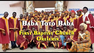 baba toto baba first baptist church okelerin lyrics video