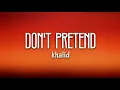 Khalid   Don't Pretend Lyrics ft  SAFE   YouTube