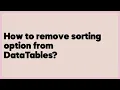 How to remove sorting option from DataTables 12 answers