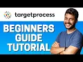 How to Use TargetProcess - Beginners Guide 2022