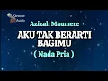 Download Lagu Azizah Maumere - AKU TAK BERARTI BAGIMU // KARAOKE // NADA  PRIA