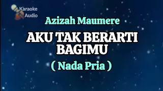 azizah maumere aku tak berarti bagimu karaoke nada pria