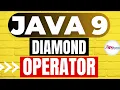 3 JAVA 9 Tutorials Diamond Operator Enhancements in JAVA 9 API POTHI JAVA 9