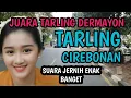 Lagu SUARA JERNIH ENAK BANGET_TARLING CIREBONAN ADEM RASANYA