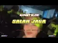 Lagu JOGET SLOW || SALAH JAGA || JOVANTO LXR REMIX