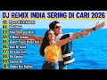 Lagu DJ INDIA POPULER 2026 PALING ENAK DI DENGAR_DJ REMIX FULL BASS TERBARU PENYEMANGAT KERJA