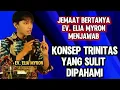 Lagu EV. ELIA MYRON: QUESTIONS AND ANSWERS ABOUT THE TRINITY OF GOD - A GREAT MYSTERY IN THE CHRISTIAN...