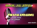 Download Lagu TIKACAI ANDAHMU KARAOKE NADA WANITA _ CIPT: BASNAL MAAS _ ARR: IRWAN