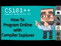 CS101 - How To Program Online with Compiler Explorer