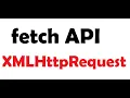 JavaScript Fetch API About XmlHttpRequest
