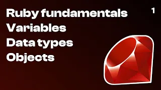 1 Ruby fundamentals Variables Data types Objects