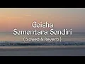 Download Lagu Sementara Sendiri - Geisha | Lirik ( Slowed \u0026 Reverb )