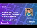 Understanding Zero Knowledge Proofs with High School Math with Stephen Curran IDSIG 6-15-23