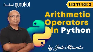Lecture 02 Arithmetic Operators in Python Python Programming for beginners by Mr Jude Miranda