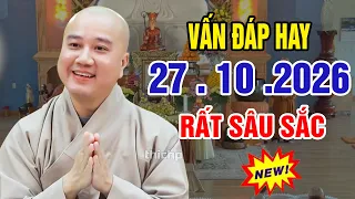 VẤN ĐÁP ĐẶC BIỆT HAY - Thầy Giảng Rất Sâu Sắc _ Đăng Ngày 27. 10 . 2026 | Thầy Thích Pháp Hòa