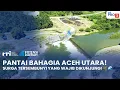 Lagu PANTAI BAHAGIA ACEH UTARA! SURGA TERSEMBUNYI YANG WAJIB DIKUNJUNGI 🌴🌊