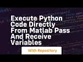 Execute python code directly from matlab pass and receive variables