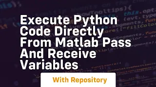 Execute python code directly from matlab pass and receive variables