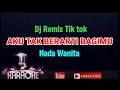 Remix Tiktok - AKU TAK BERARTI BAGIMU - Azizah Maumere ( KARAOKE NADA WANITA ) 