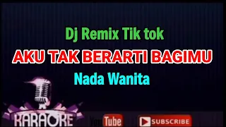 remix tiktok aku tak berarti bagimu azizah maumere karaoke nada wanita 