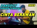 Download Lagu Dangdut Orgen Tunggal 2025- CINTA BERAWAN Rita Sugiarto Enak Buat Ceksound