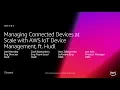AWS re Invent 2018 Managing Devices at Scale with AWS IoT Device Management ft Hudl IOT207-R