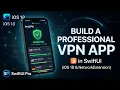 How to Build a Secure VPN App in Swift Full Source Code UI