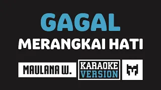 Download [ Karaoke ] Maulana Wijaya - Gagal Merangkai Hati MP3