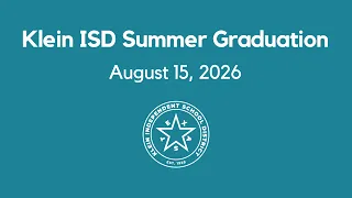 Klein ISD Summer Graduation 2026