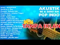 Download Lagu Playlist Akustik Lagu Band Pop Hits 90an \u0026 2000an | Full Nostalgia