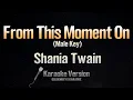 Lagu From This Moment On - Shania Twain (Karaoke)(Male Key)