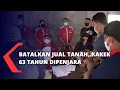 Lagu Batalkan Jual Tanah, Kakek 63 Tahun Dipenjara