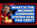 What Is The Incident Command System ICS For CERT - Inside the Firehouse