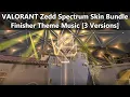 VALORANT Spectrum Bundle Skin - 3 Versions Finisher Music Theme | Zedd x VALORANT