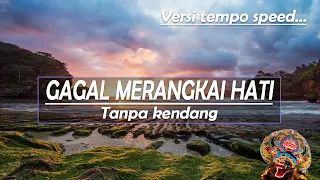 Download GAGAL MERANGKAI HATI Tanpa kendang cover MP3