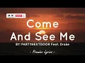 Come and See Me - PARTYNEXTDOOR feat. Drake (Lyrics) 🎶