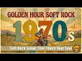 70s Soft Rock Legends Best Of 70s Soft Rock Ballads Playlist Soft Rock Songs That Touch Your Soul
