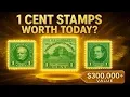 1 Cent Stamps Value Today Worth 300 000