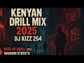 Download Lagu KENYAN DRILL MIX 2025-DJ KIZZ 254