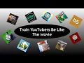 Lagu Train YouTubers Be Like: *THE MOVIE*