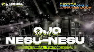 dj ojo nesu nesu tresno jalaran soko kulino reggae keroncong bwi x jaranan dor dj tenang remix