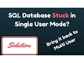 SQL database to multi user mode from single user mode