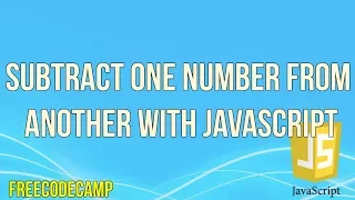 Subtract One Number from Another with JavaScript JavaScript Tutorial FreeCodeCamp