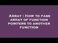 Array How to pass array of function pointers to another function