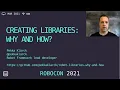 RoboCon 2021 - 2 01 CREATING ROBOT FRAMEWORK LIBRARIES WHY AND HOW Pekka Klarck