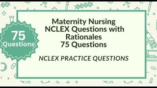 Maternity Nursing NCLEX Review 75 Practice Questions with Answers Rationales