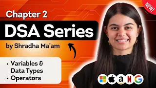 Lecture 2 Variable Data Types Operators DSA Series by Shradha Ma am C